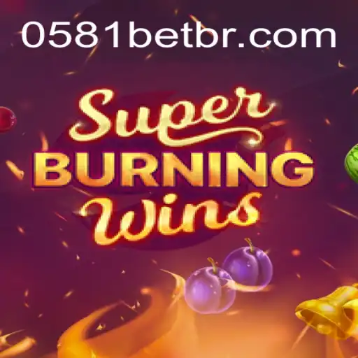 Descubra a Emoção do Jogo SuperBurningWins com 0581BET